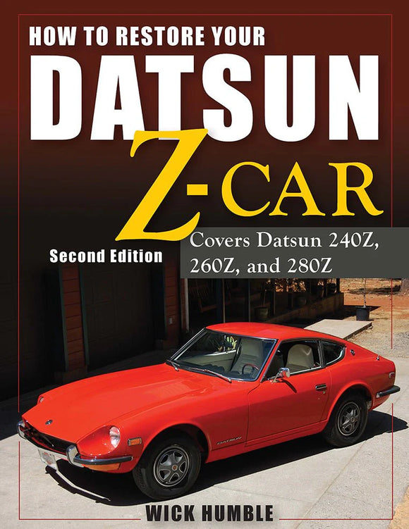 How to Restore Your Datsun Z-Car, Second Edition: Covers Datsun 240Z, 260Z, and 280Z